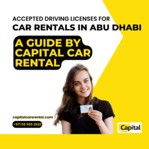 Young woman holding a driving license with the text 'Accepted Driving Licenses for Car Rentals in Abu Dhabi - A Guide by Capital Car Renta